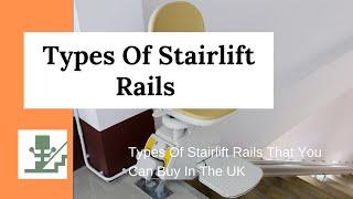 Types Of Stairlift Rails That You Can Buy In The UK