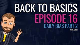 Back to Basics Episode 16- Daily Bias part 2