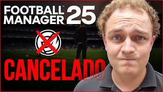 URGENTE! Football Manager 2025 CANCELADO!!!