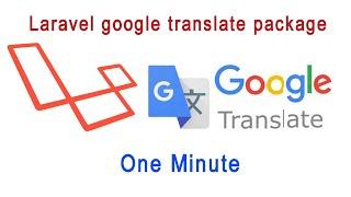 Laravel google translate package