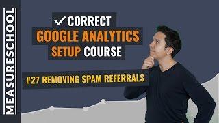 How to Remove Spam Referrals in Google Analytics | Lesson 27