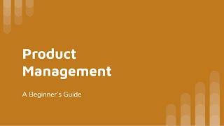 A Beginner's Guide to Product Management