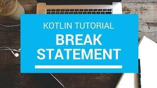 Kotlin Tutorial - Chapter (38): Kotlin Break Statement