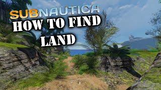 How to find the Land in Subnautica