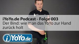 iYoYo.de Podcast - Folge 003 - Der Bind: wie man das YoYo zur Hand zurück holt