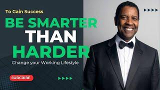 Maximize Productivity: The Secret to Working Smarter, Not Harder | Tips by Denzel Washington