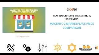 How To Configure Setting Fast & Easy - Magento 2 Marketplace Price Comparison Tutorials