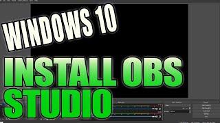 How To Download & Install OBS Studio On Your Windows 10 PC Tutorial