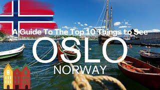 A Guide to the Top 10 Things to See in Oslo Norway