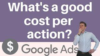 What is Good Cost Per Action for Googel Ads Marketing?