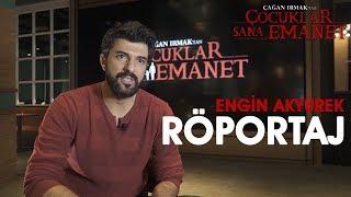 Engin Akyürek Röportaj - Çocuklar Sana Emanet