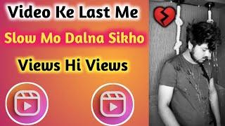 Reels Videos Ke Last Me Slow Motion Kaise Kare | how to make slow motion video on Instagram reels