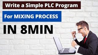 Write Simple Mixing Process PLC Program  in just 8min