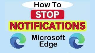 How To Stop Notifications In The Microsoft Edge Web Browser | PC | *2024