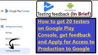 How to get 20 testers & provide feedback to Google for Closed Testing on Play Console (In Brief)