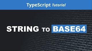 Convert A String To Base64 - JavaScript/TypeScript Tutorial