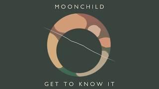 Moonchild - "Get To Know It" (Official Audio)