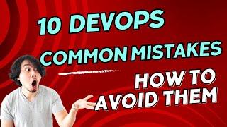 10 Most Common DevOps Mistakes and how to avoid them 