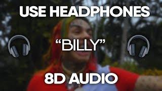 6ix9ine - Billy (8D Audio) (USE HEADPHONES) 