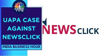 UAPA Case Against Newsclick, Police Raids Journalists | India Business Hour | CNBC TV18