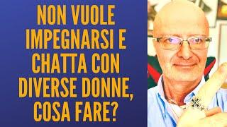 Non vuole impegnarsi e chatta con diverse donne, cosa fare?