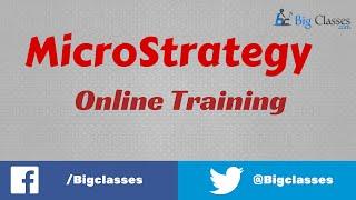 MicroStrategy Online Training - MicroStrategy Training Tutorials - Bigclasses