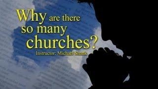 Why are there so many Churches? - Mike Shank