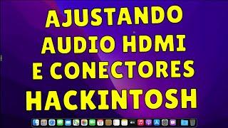 AJUSTANDO AUDIO HDMI E TIPO DE CONECTORES NA INTEL HD / UHD GRAPHICS HACKINTOSH OPENCORE