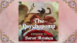 The Symbol of the Psychopomp | Soror Mystica Podcast | Episode 15