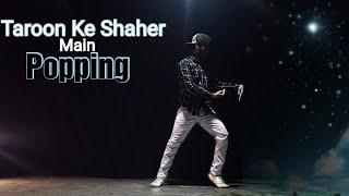 Taroon Ke Shaher Mein | Popping Dance | Maikel Suvo