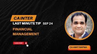 LAST MINUTE TIP FOR CA INTER SEP 24| FINANCIAL MANAGEMENT  | ALL THE BEST | CA AMIT BAFNA