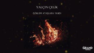 Yalçın Çelik - Gönlüm Ataşlara Yandı (Official Audio)