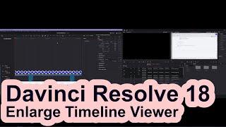 Enlarge Timeline Viewer | Davinci Resolve 18 Tips (Not as expected but can help)