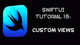 SwiftUI Tutorial 15: Custom Views