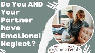 When Two “Emotional Neglect Adults” Marry | Dr. Jonice Webb