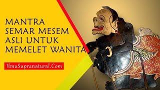 Mantra Semar Mesem Asli Untuk Memelet Wanita Seketika Takluk