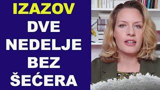 IZAZOV - DVE NEDELJE BEZ ŠEĆERA (I pozitivni efekti na zdravlje)/ dr Bojana Mandić