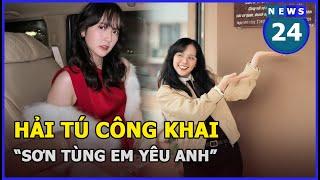 Không tin nổi: Hải Tú công khai “Sơn Tùng em yêu anh” | News24h