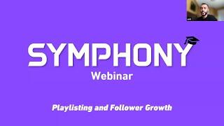 Symphony Webinar: Ep. 6 -  Playlisting & Follower Growth