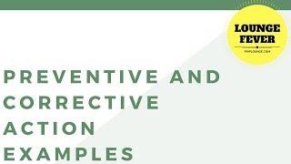 Examples of Preventive Actions and Corrective Actions