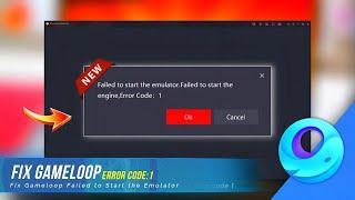 GAMELOOP: Fix Failed to start the emulator, Failed to start the engine, Error code: 1 (100%) 2024