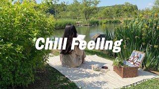 [Playlist] Chill Feeling - Songs that make you feel alive