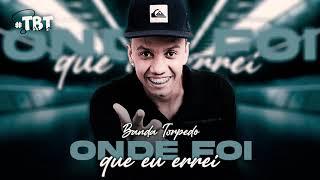 Banda Torpedo - Onde foi que eu errei (#TBTSarroso) com letra