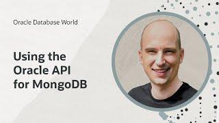 Store and analyze JSON data using the Oracle API for MongoDB and SQL/JSON I Oracle Database World