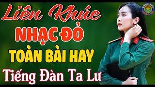 LK TIẾNG ĐÀN TA LƯ, NỔI LỬA LÊN EM // Nhạc Đỏ Cách Mạng Tiền Chiến Remix Mới Ra Lò Hay Nhất 2024