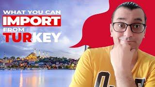 WHAT YOU CAN IMPORT FROM TURKEY | THE MAIN EXPORT PRODUCTS OF TURKEY