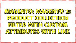 Magento: Magento 2: Product collection filter with custom attributes with like