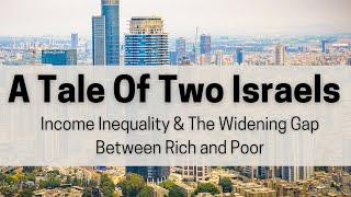 A Tale Of Two Israels: Income Inequality, Poverty, And Widening Socioeconomic Gaps