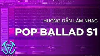 Hướng Dẫn Làm Nhạc Pop Ballad Bằng FL Studio (Season 1) | VBK MUSIC