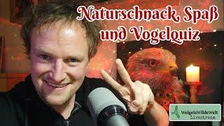 WeigelsWildeWelt - Naturschnack, Jahresbeginn, Vogelquiz! AUCH JETZT noch online, weil so schön! 